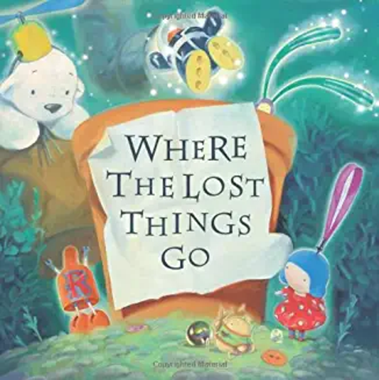 WHERE THE LOST THINGS GO: An Unforgettable Journey of Friendship and Adventure.