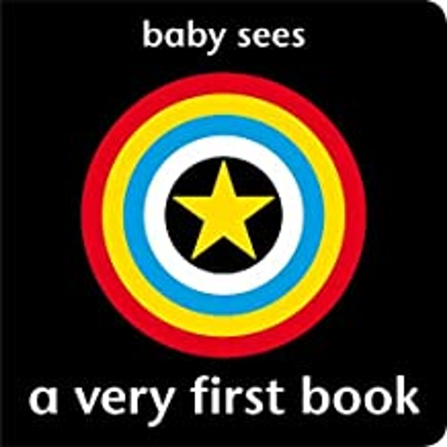 Baby Sees A VERY FIRST BOOK: Awarded (2008 Practical Pre-School -SILVER) (Age 0+)