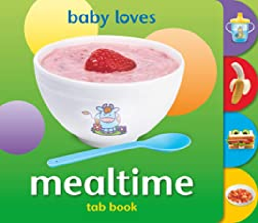 Baby Loves Tab Book - MEALTIME, Simple text and chunky rounded tabs (Age 0-3)